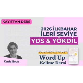 2026 İlkbahar İleri Seviye Kayıttan YDS / YÖKDİL Dersi + WORD UP