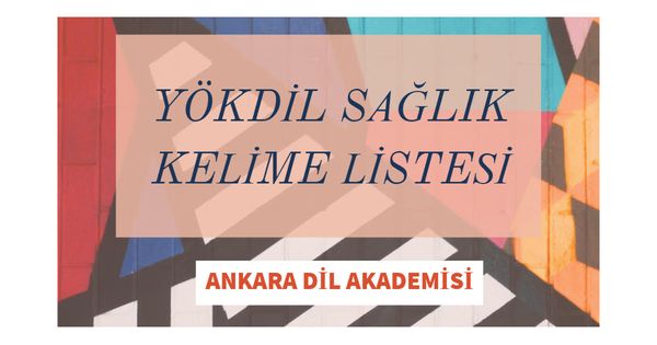 YÖKDİL SAĞLIK KELİMELERİ